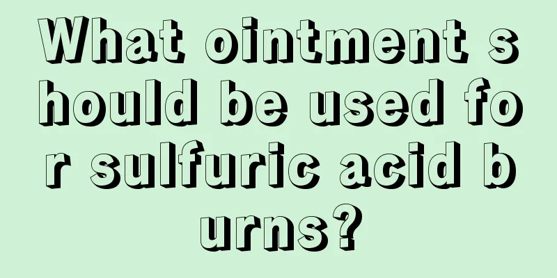 What ointment should be used for sulfuric acid burns?
