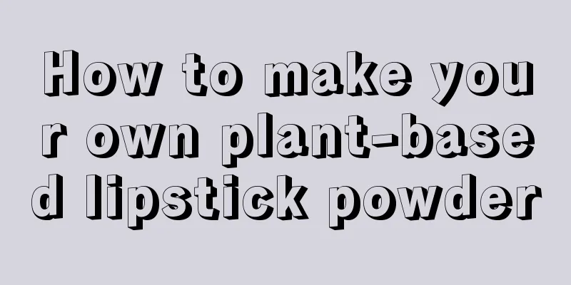 How to make your own plant-based lipstick powder