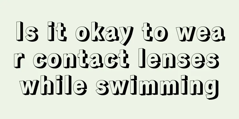 Is it okay to wear contact lenses while swimming