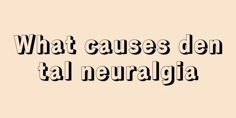 What causes dental neuralgia