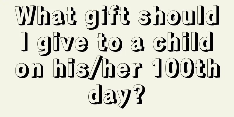 What gift should I give to a child on his/her 100th day? 