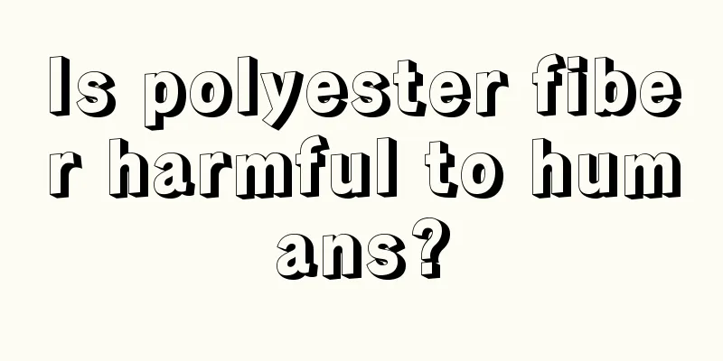 Is polyester fiber harmful to humans?