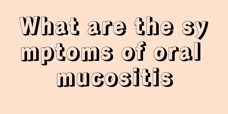 What are the symptoms of oral mucositis