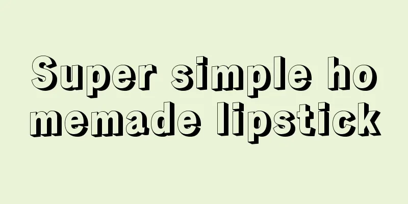 Super simple homemade lipstick