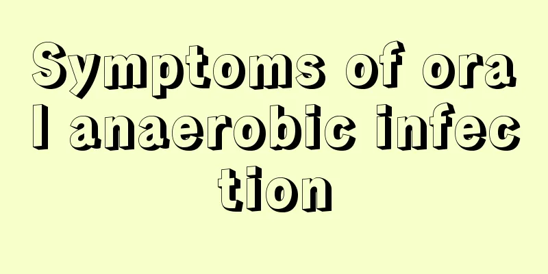 Symptoms of oral anaerobic infection