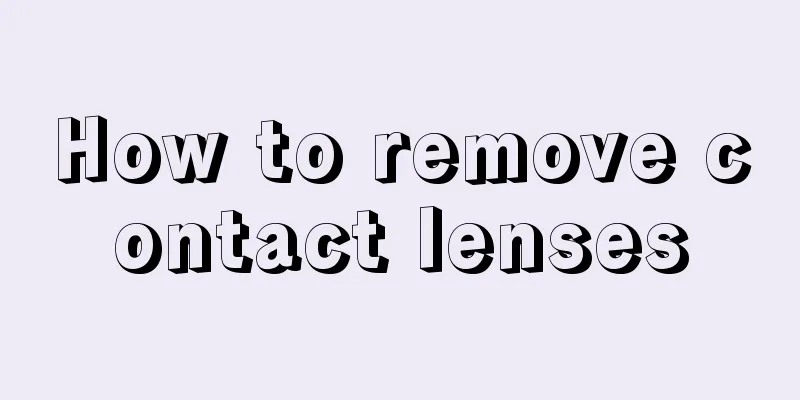 How to remove contact lenses