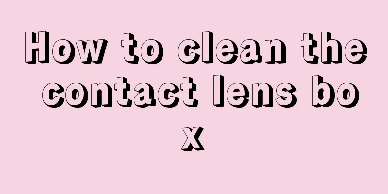 How to clean the contact lens box