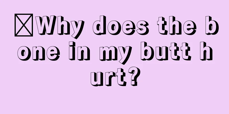 ​Why does the bone in my butt hurt?