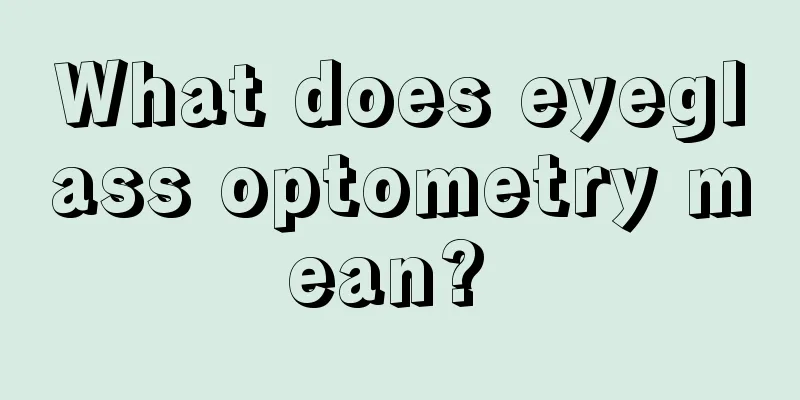 What does eyeglass optometry mean? 