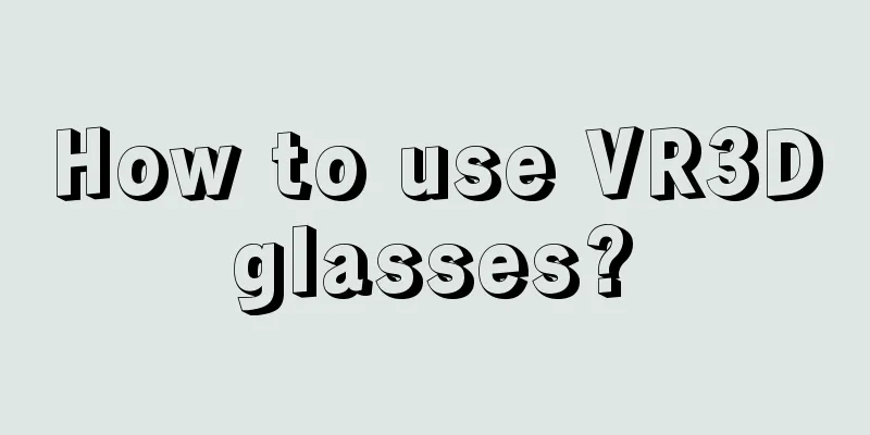 How to use VR3D glasses? 