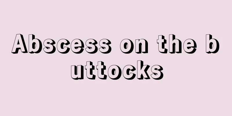 Abscess on the buttocks