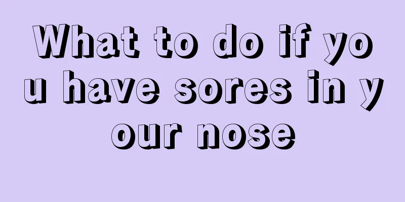 What to do if you have sores in your nose