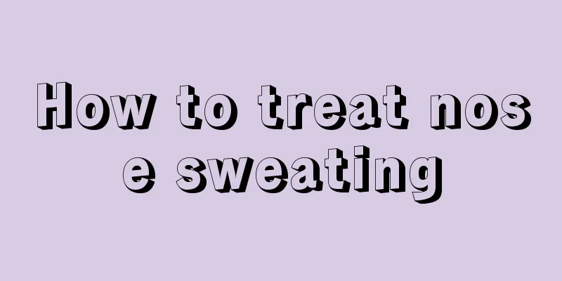 How to treat nose sweating