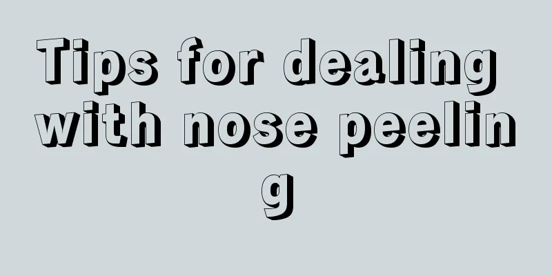 Tips for dealing with nose peeling