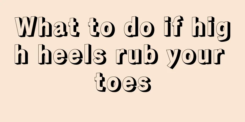 What to do if high heels rub your toes