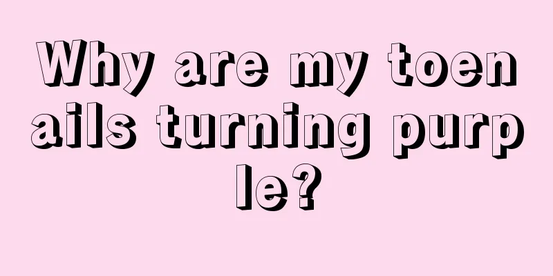 Why are my toenails turning purple?