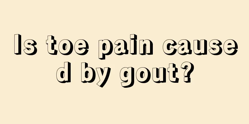 Is toe pain caused by gout?