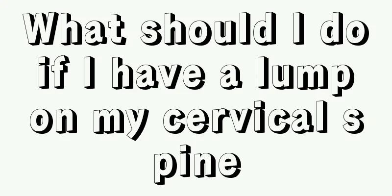What should I do if I have a lump on my cervical spine