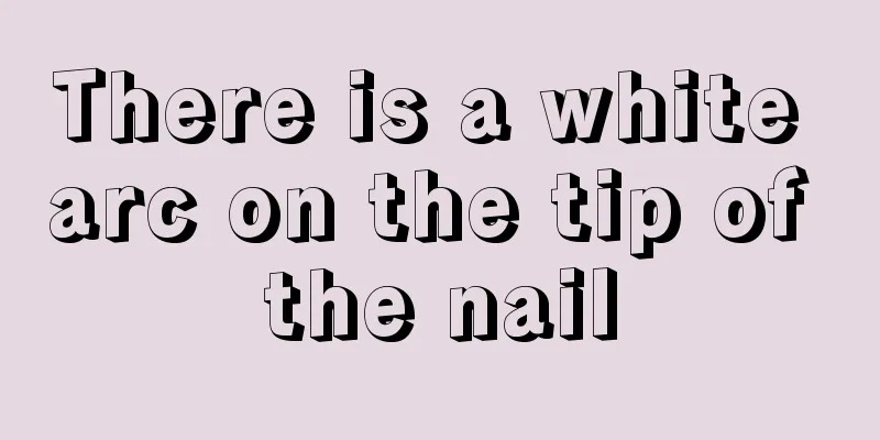 There is a white arc on the tip of the nail
