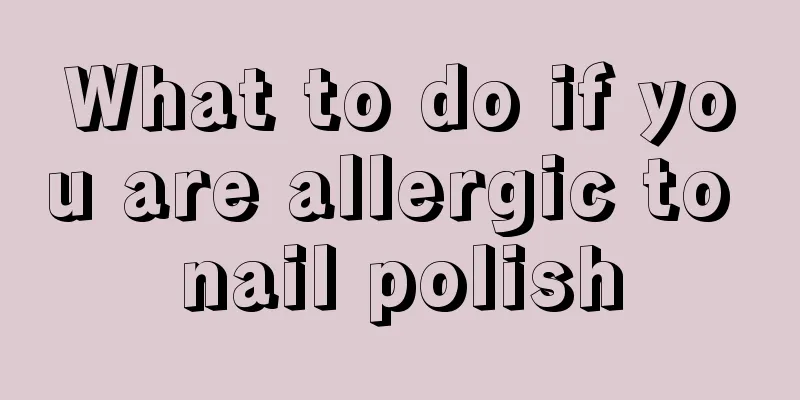 What to do if you are allergic to nail polish