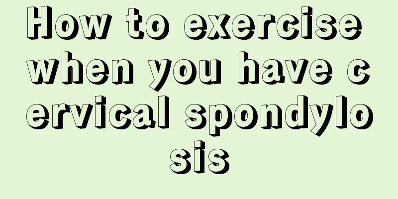 How to exercise when you have cervical spondylosis