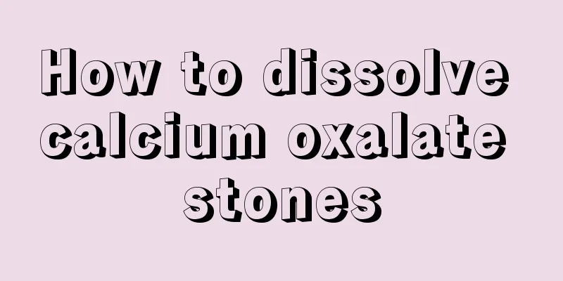 How to dissolve calcium oxalate stones