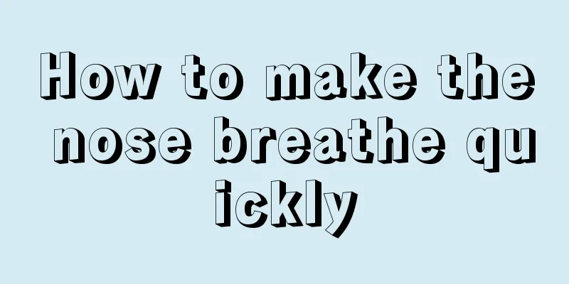How to make the nose breathe quickly