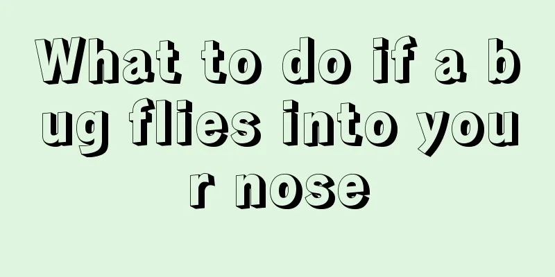 What to do if a bug flies into your nose