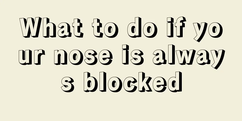 What to do if your nose is always blocked