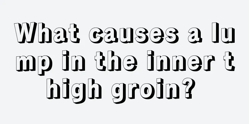 What causes a lump in the inner thigh groin? 