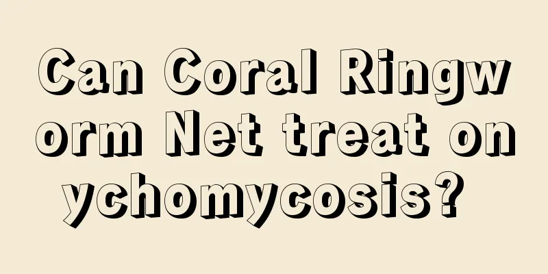 Can Coral Ringworm Net treat onychomycosis? 