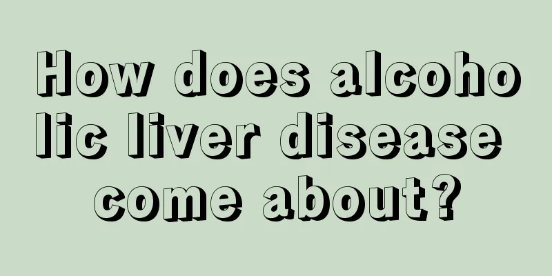 How does alcoholic liver disease come about?