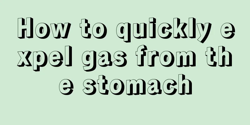 How to quickly expel gas from the stomach