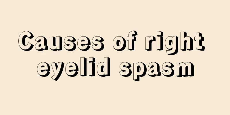 Causes of right eyelid spasm