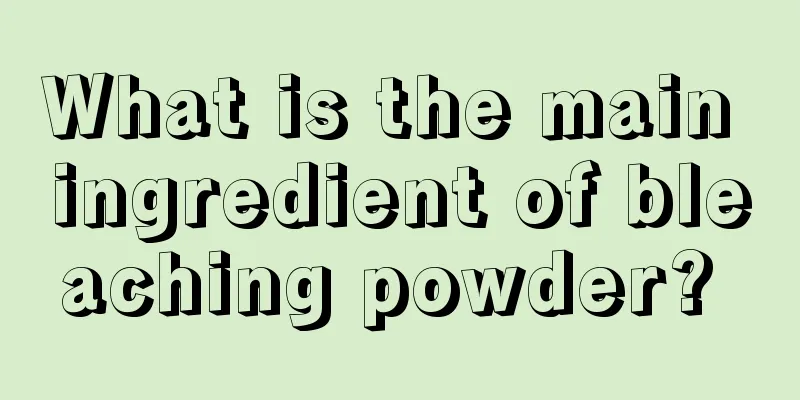 What is the main ingredient of bleaching powder? 