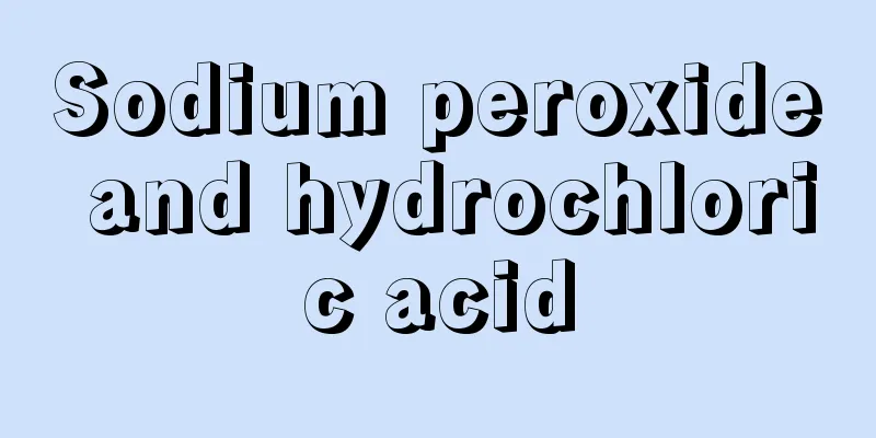 Sodium peroxide and hydrochloric acid