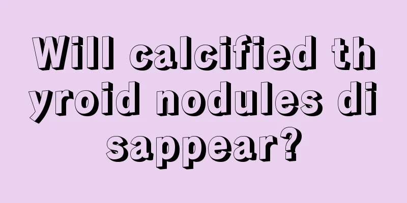 Will calcified thyroid nodules disappear?