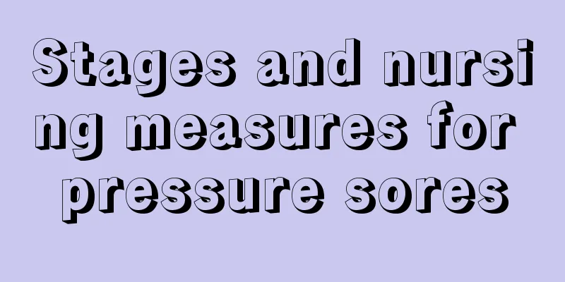 Stages and nursing measures for pressure sores