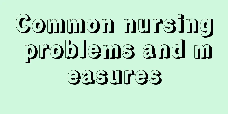 Common nursing problems and measures