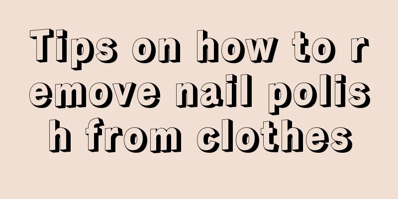 Tips on how to remove nail polish from clothes