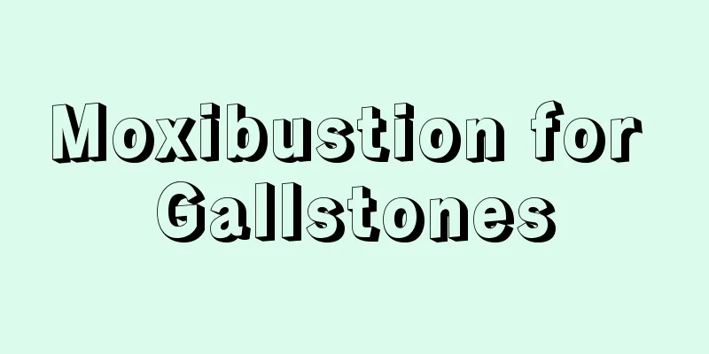 Moxibustion for Gallstones