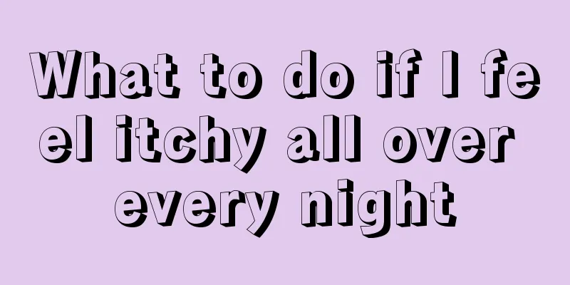 What to do if I feel itchy all over every night