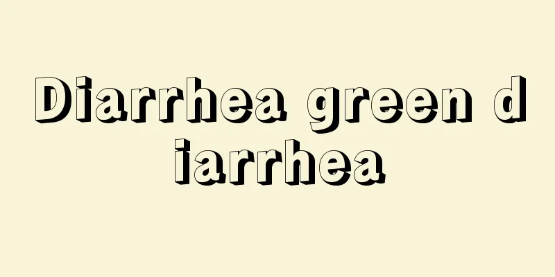 Diarrhea green diarrhea