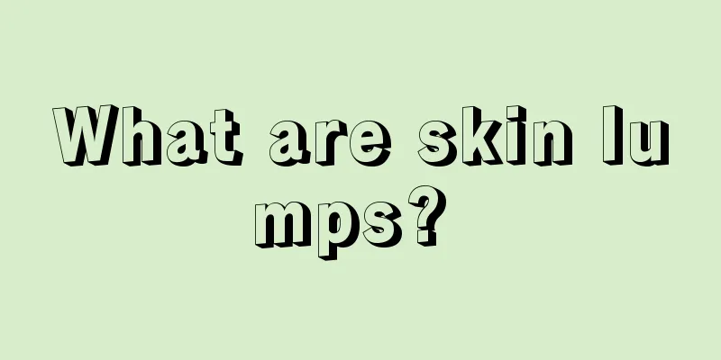 What are skin lumps? 