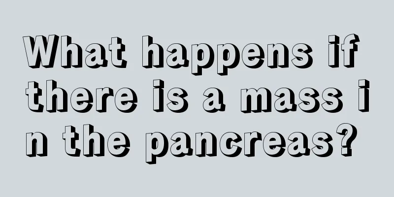 What happens if there is a mass in the pancreas? 