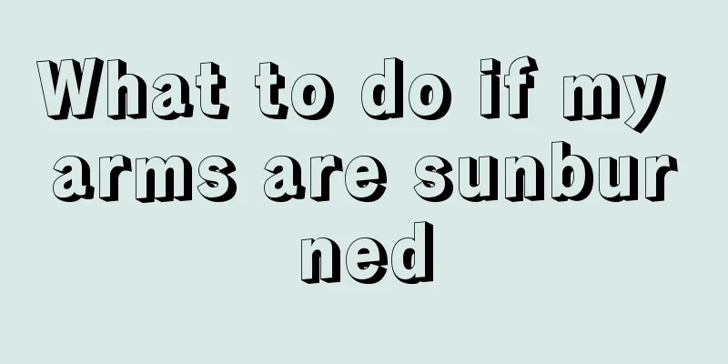 What to do if my arms are sunburned