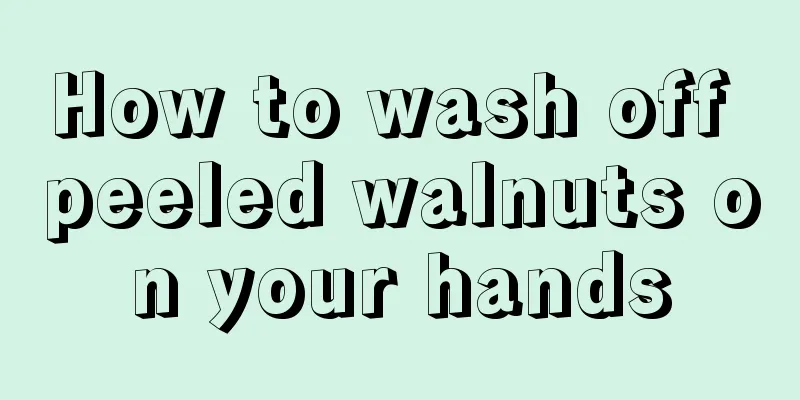 How to wash off peeled walnuts on your hands