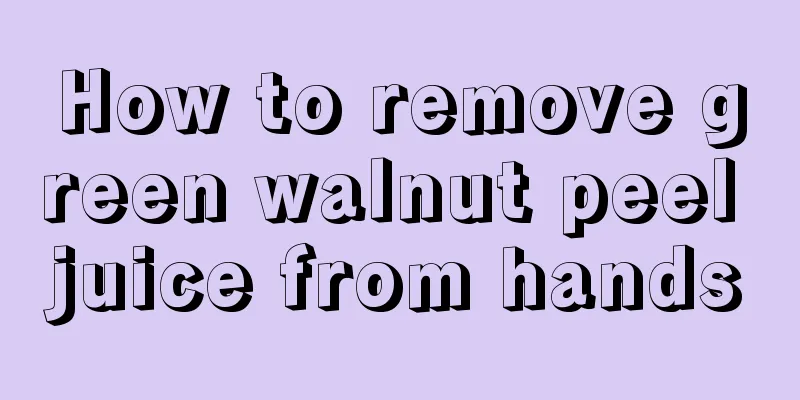 How to remove green walnut peel juice from hands