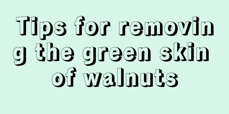 Tips for removing the green skin of walnuts
