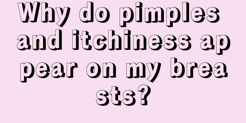 Why do pimples and itchiness appear on my breasts?